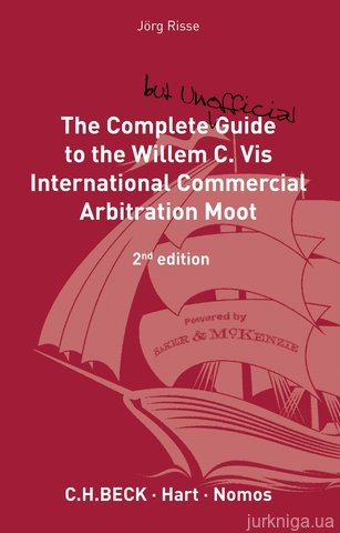 The Complete (but Unofficial) Guide to the Willem C Vis Commercial Arbitration Moot - фото