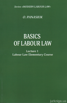 Basics of Labour Law. Lecture 1 «Labour Law Elementary Course» Individual Labour Law, Collective Labour Law, International Labour Law - фото